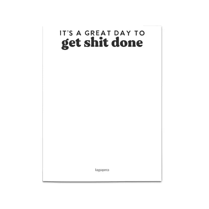 It’s A Great Day To Get Shit Done - Notepad