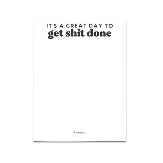 It’s A Great Day To Get Shit Done - Notepad