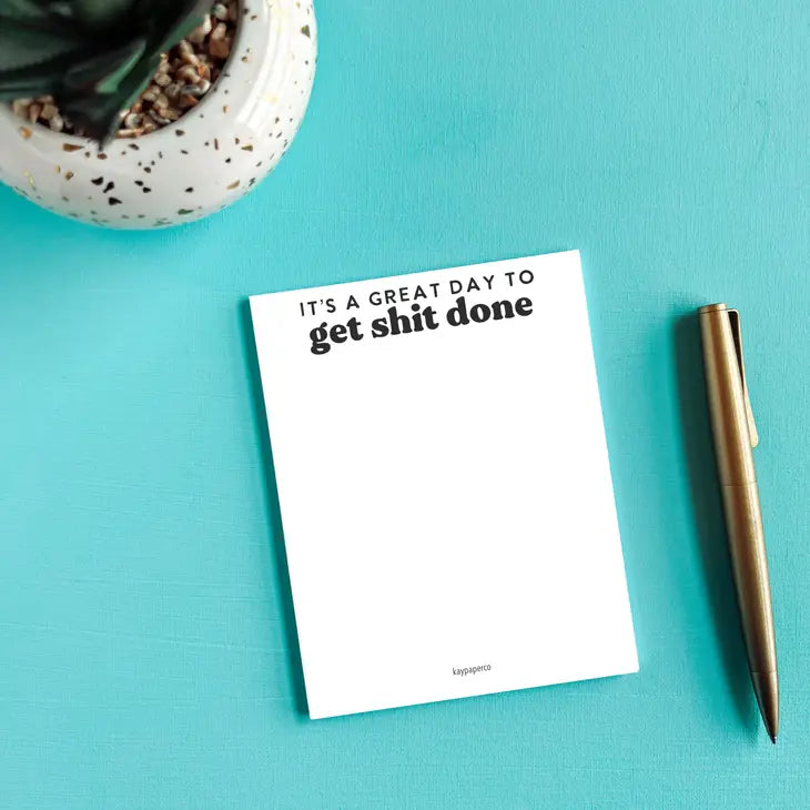 It’s A Great Day To Get Shit Done - Notepad